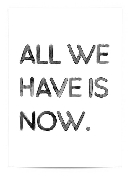 Affiche All we have is now